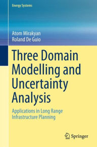 Title: Three Domain Modelling and Uncertainty Analysis: Applications in Long Range Infrastructure Planning, Author: Atom Mirakyan