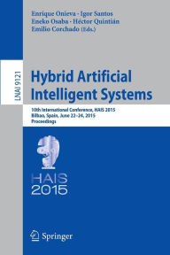 Title: Hybrid Artificial Intelligent Systems: 10th International Conference, HAIS 2015, Bilbao, Spain, June 22-24, 2015, Proceedings, Author: Enrique Onieva