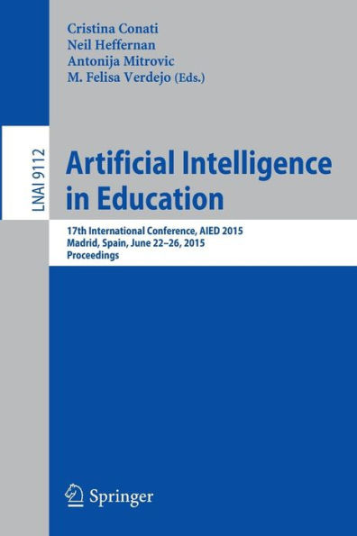 Artificial Intelligence in Education: 17th International Conference, AIED 2015, Madrid, Spain, June 22-26, 2015. Proceedings