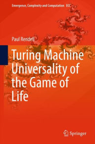 Title: Turing Machine Universality of the Game of Life, Author: Paul Rendell