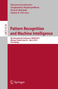 Title: Pattern Recognition and Machine Intelligence: 6th International Conference, PReMI 2015, Warsaw, Poland, June 30 - July 3, 2015, Proceedings, Author: Marzena Kryszkiewicz