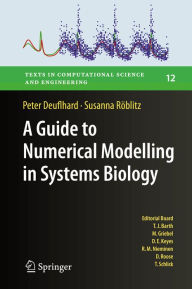 Title: A Guide to Numerical Modelling in Systems Biology, Author: Peter Deuflhard