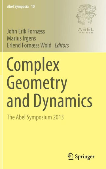 Complex Geometry and Dynamics: The Abel Symposium 2013