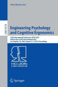 Title: Engineering Psychology and Cognitive Ergonomics: 12th International Conference, EPCE 2015, Held as Part of HCI International 2015, Los Angeles, CA, USA, August 2-7, 2015, Proceedings, Author: Don Harris