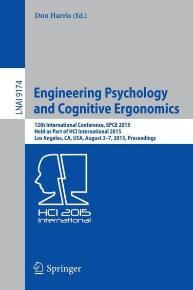 Engineering Psychology and Cognitive Ergonomics: 12th International Conference, EPCE 2015, Held as Part of HCI International 2015, Los Angeles, CA, USA, August 2-7, 2015, Proceedings