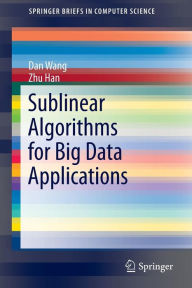 Title: Sublinear Algorithms for Big Data Applications, Author: Dan Wang