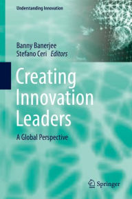 Title: Creating Innovation Leaders: A Global Perspective, Author: Banny Banerjee