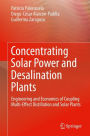 Concentrating Solar Power and Desalination Plants: Engineering and Economics of Coupling Multi-Effect Distillation and Solar Plants