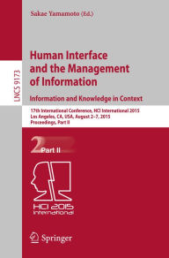 Title: Human Interface and the Management of Information. Information and Knowledge in Context: 17th International Conference, HCI International 2015, Los Angeles, CA, USA, August 2-7, 2015, Proceedings, Part II, Author: Sakae Yamamoto