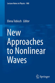Title: New Approaches to Nonlinear Waves, Author: Elena Tobisch