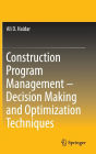 Construction Program Management - Decision Making and Optimization Techniques