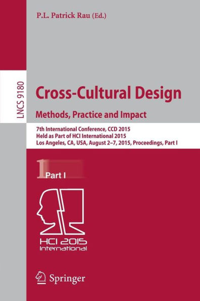 Cross-Cultural Design Methods, Practice and Impact: 7th International Conference, CCD 2015, Held as Part of HCI International 2015, Los Angeles, CA, USA, August 2-7, 2015, Proceedings, Part I