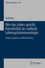 Wie das Leben spricht: Narrativität als radikale Lebensphänomenologie: Neuere Studien zu Michel Henry