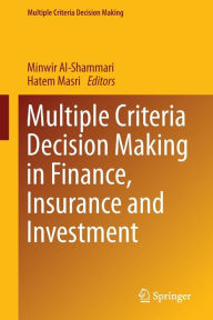 Title: Multiple Criteria Decision Making in Finance, Insurance and Investment, Author: Minwir Al-Shammari