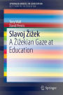 Slavoj Zizek: A Zizekian Gaze at Education