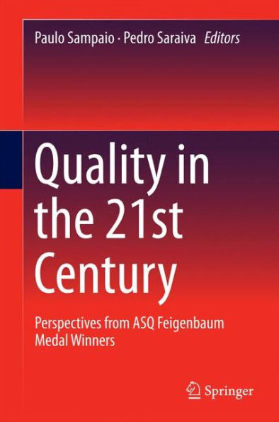 Quality in the 21st Century: Perspectives from ASQ Feigenbaum Medal Winners