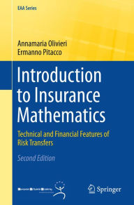 Title: Introduction to Insurance Mathematics: Technical and Financial Features of Risk Transfers, Author: Annamaria Olivieri
