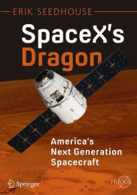 Free audio book free download SpaceX's Dragon: America's Next Generation Spacecraft 9783319215143