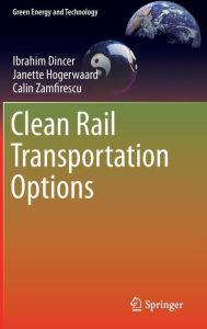 Title: Clean Rail Transportation Options, Author: Ibrahim Dincer