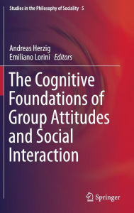 Title: The Cognitive Foundations of Group Attitudes and Social Interaction, Author: Andreas Herzig