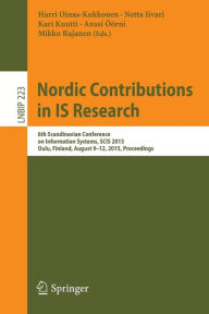 Title: Nordic Contributions in IS Research: 6th Scandinavian Conference on Information Systems, SCIS 2015, Oulu, Finland, August 9-12, 2015, Proceedings, Author: Harri Oinas-Kukkonen