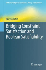 Title: Bridging Constraint Satisfaction and Boolean Satisfiability, Author: Justyna Petke
