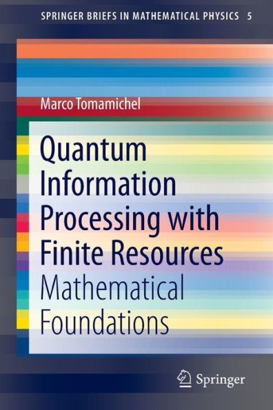 Quantum Information Processing with Finite Resources: Mathematical Foundations