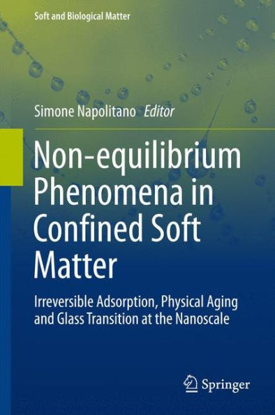 Non-equilibrium Phenomena in Confined Soft Matter: Irreversible Adsorption, Physical Aging and Glass Transition at the Nanoscale