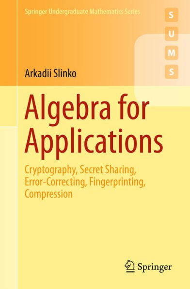 Algebra for Applications: Cryptography, Secret Sharing, Error-Correcting, Fingerprinting, Compression