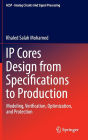 IP Cores Design from Specifications to Production: Modeling, Verification, Optimization, and Protection