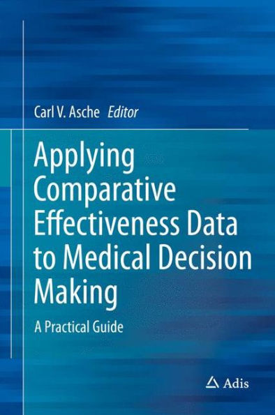 Applying Comparative Effectiveness Data to Medical Decision Making: A Practical Guide