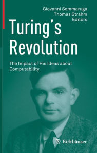 Title: Turing's Revolution: The Impact of His Ideas about Computability, Author: Giovanni Sommaruga