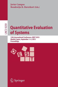 Title: Quantitative Evaluation of Systems: 12th International Conference, QEST 2015, Madrid, Spain, September 1-3, 2015, Proceedings, Author: Javier Campos