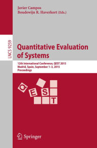 Title: Quantitative Evaluation of Systems: 12th International Conference, QEST 2015, Madrid, Spain, September 1-3, 2015, Proceedings, Author: Javier Campos