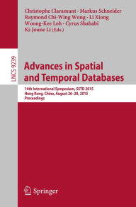 Title: Advances in Spatial and Temporal Databases: 14th International Symposium, SSTD 2015, Hong Kong, China, August 26-28, 2015. Proceedings, Author: Christophe Claramunt