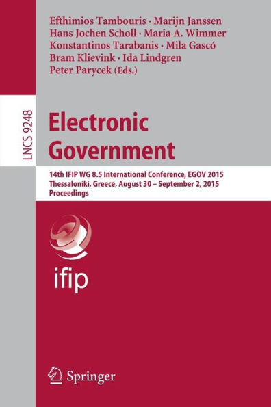 Electronic Government: 14th IFIP WG 8.5 International Conference, EGOV 2015, Thessaloniki, Greece, August 30 -- September 2, Proceedings