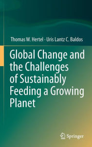 Title: Global Change and the Challenges of Sustainably Feeding a Growing Planet, Author: Thomas W. Hertel