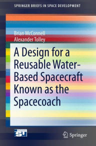 Title: A Design for a Reusable Water-Based Spacecraft Known as the Spacecoach, Author: Brian McConnell