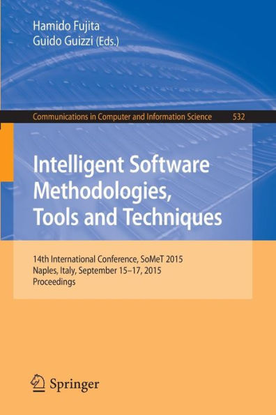 Intelligent Software Methodologies, Tools and Techniques: 14th International Conference, SoMet 2015, Naples, Italy, September 15-17, 2015. Proceedings