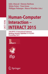 Title: Human-Computer Interaction - INTERACT 2015: 15th IFIP TC 13 International Conference, Bamberg, Germany, September 14-18, 2015, Proceedings, Part I, Author: Julio Abascal