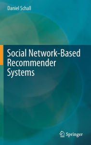 Title: Social Network-Based Recommender Systems, Author: Daniel Schall
