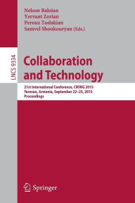 Title: Collaboration and Technology: 21st International Conference, CRIWG 2015, Yerevan, Armenia, September 22-25, 2015, Proceedings, Author: Nelson Baloian