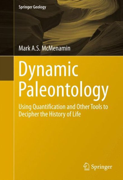 Dynamic Paleontology: Using Quantification and Other Tools to Decipher the History of Life