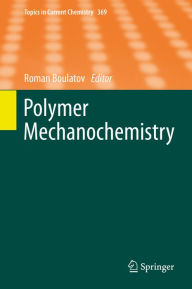 Title: Polymer Mechanochemistry, Author: Roman Boulatov