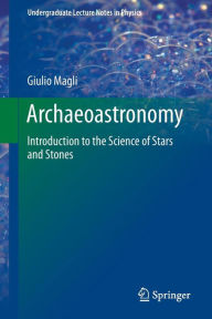 Archaeoastronomy: Introduction to the Science of Stars and Stones