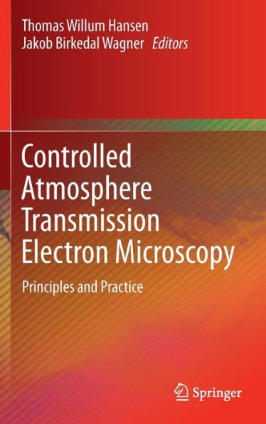 Controlled Atmosphere Transmission Electron Microscopy: Principles and Practice