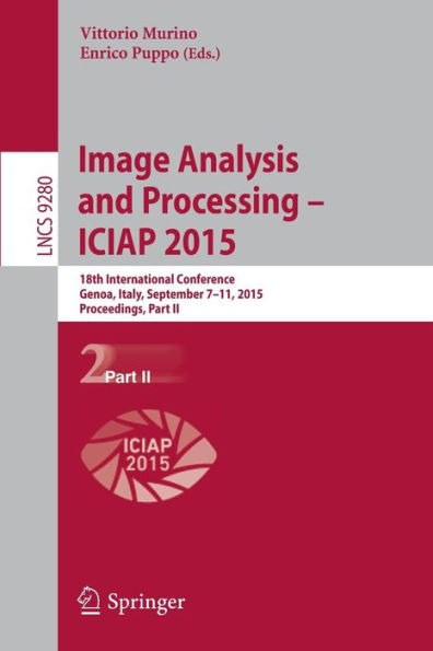 Image Analysis and Processing - ICIAP 2015: 18th International Conference, Genoa, Italy, September 7-11, 2015, Proceedings, Part II