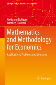 Title: Mathematics and Methodology for Economics: Applications, Problems and Solutions, Author: Wolfgang Eichhorn