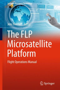 Title: The FLP Microsatellite Platform: Flight Operations Manual, Author: Jens Eickhoff