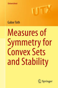 Title: Measures of Symmetry for Convex Sets and Stability, Author: Gabor Toth